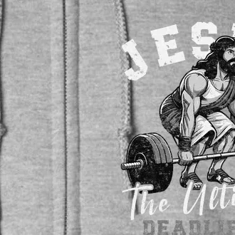 Jesus The Ultimate Deadlifter Funny Christian Workout Gym Full Zip Hoodie