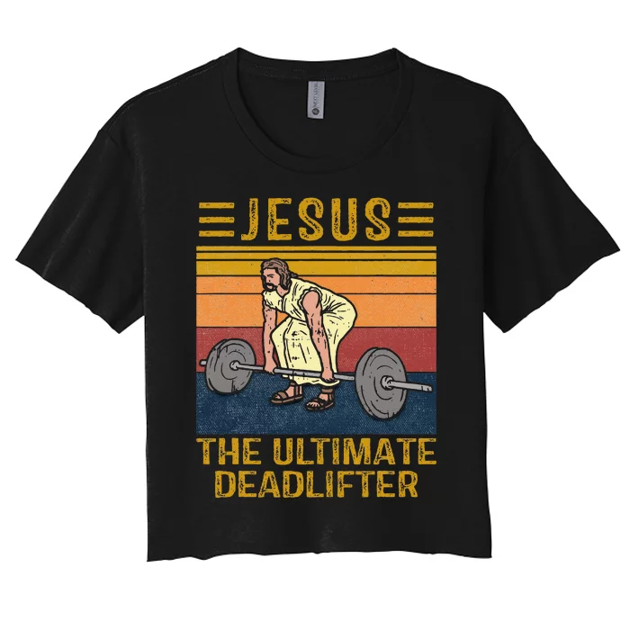 Jesus The Ultimate Deadlifter Weights Gym Fitness Athlete Women's Crop Top Tee