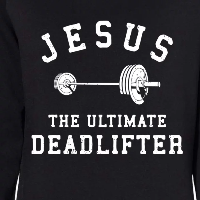 Jesus The Ultimate Deadlifter Christian Gym Workout Exercise Funny Gift Womens California Wash Sweatshirt