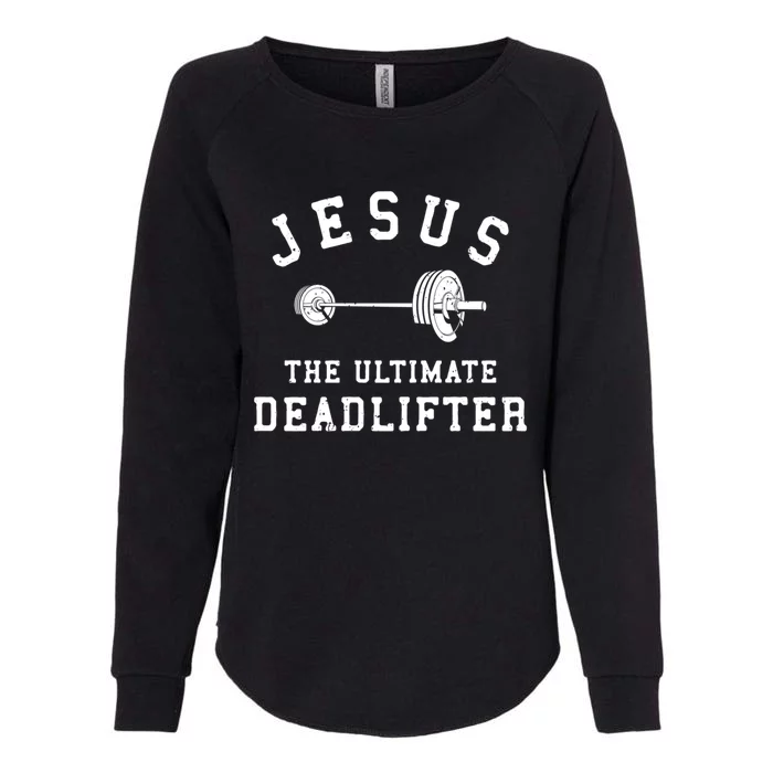 Jesus The Ultimate Deadlifter Christian Gym Workout Exercise Funny Gift Womens California Wash Sweatshirt