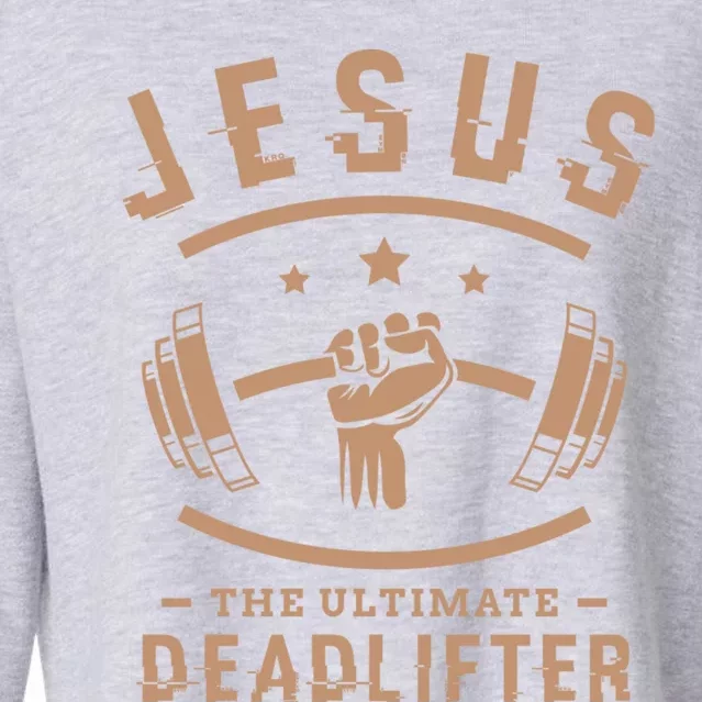 Jesus The Ultimate Deadlifter Funny Gift Fitness Fan Meaningful Gift Cropped Pullover Crew