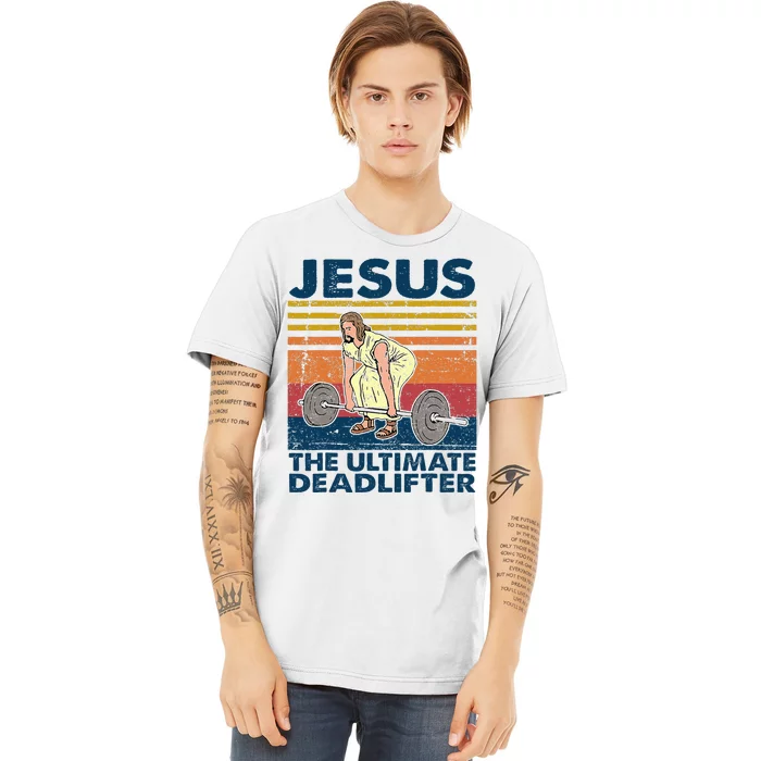 Jesus The Ultimate Deadlifter Funny Christian Gym Premium T-Shirt