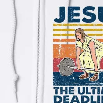 Jesus The Ultimate Deadlifter Funny Christian Gym Full Zip Hoodie