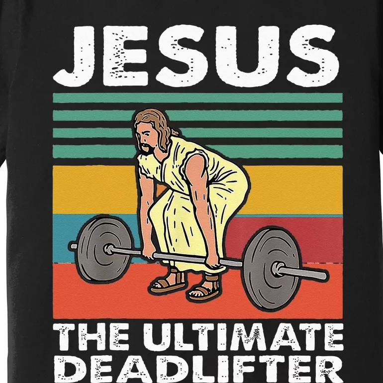 Jesus The Ultimate Deadlifter Funny Jesus Lifting Gym Premium T-Shirt