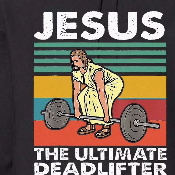 Jesus The Ultimate Deadlifter Funny Jesus Lifting Gym Premium Hoodie