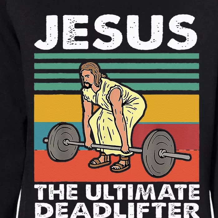 Jesus The Ultimate Deadlifter Funny Jesus Lifting Gym Womens California Wash Sweatshirt