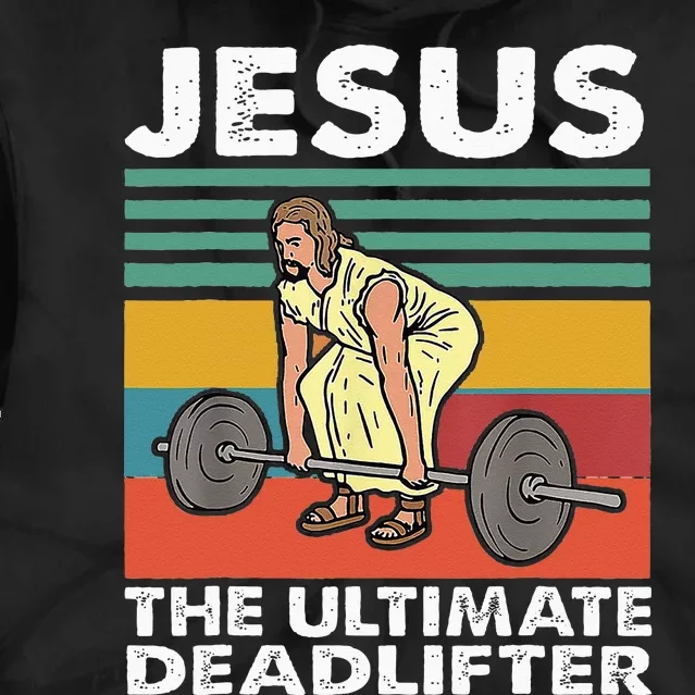 Jesus The Ultimate Deadlifter Funny Jesus Lifting Gym Tie Dye Hoodie