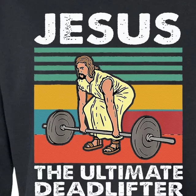 Jesus The Ultimate Deadlifter Funny Jesus Lifting Gym Cropped Pullover Crew