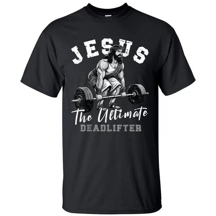 Jesus The Ultimate Deadlifter Funny Christian Workout Gym Tall T-Shirt