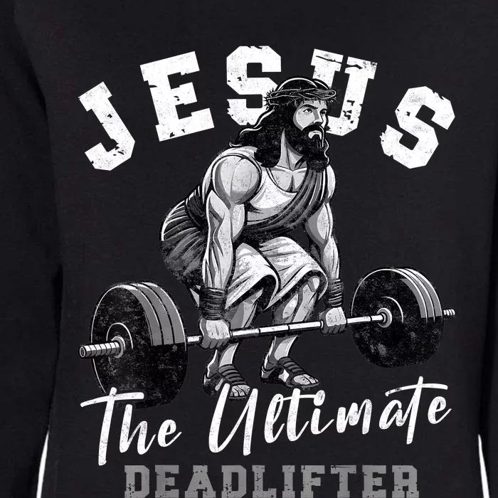 Jesus The Ultimate Deadlifter Funny Christian Workout Gym Womens California Wash Sweatshirt