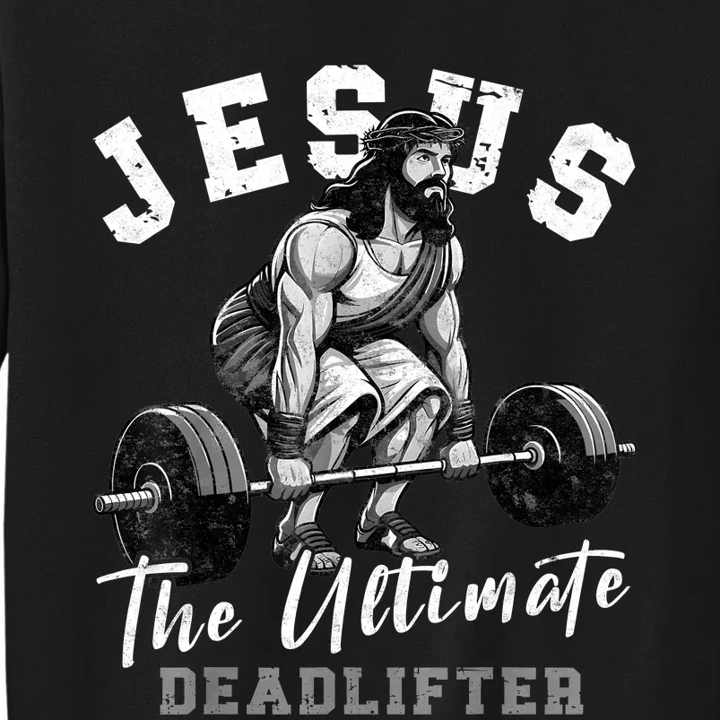 Jesus The Ultimate Deadlifter Funny Christian Workout Gym Tall Sweatshirt