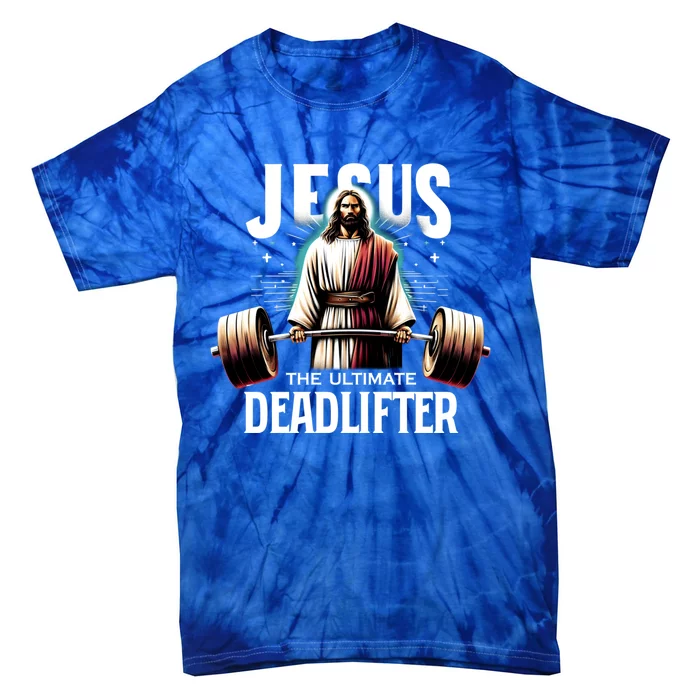 Jesus The Ultimate Deadlifter Christian Jesus Deadlift Tie-Dye T-Shirt