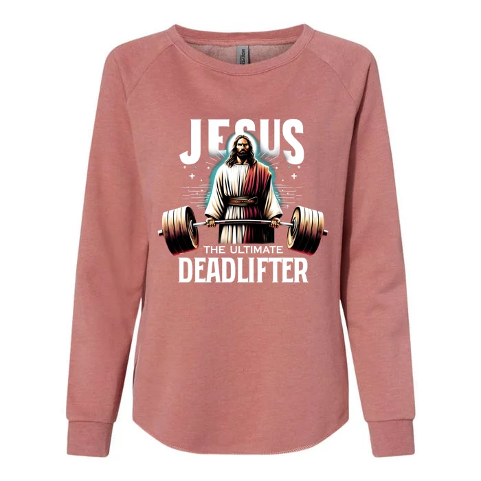 Jesus The Ultimate Deadlifter Christian Jesus Deadlift Womens California Wash Sweatshirt