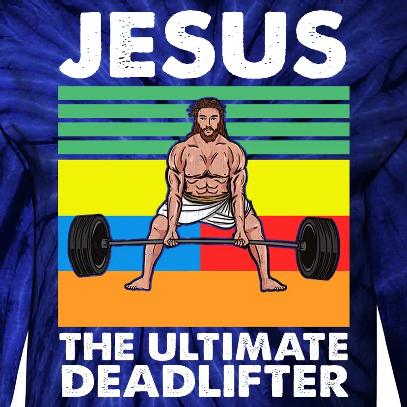 Jesus The Ultimate Deadlifter Fitness Humor Tie-Dye Long Sleeve Shirt