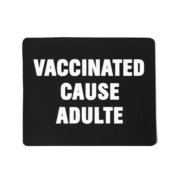 Justin Trudeau Vaccinated Cause Adults Mousepad