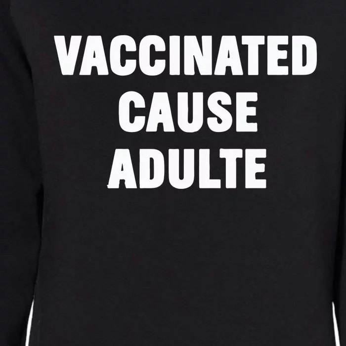 Justin Trudeau Vaccinated Cause Adults Womens California Wash Sweatshirt