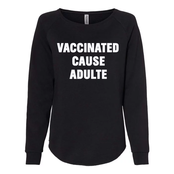 Justin Trudeau Vaccinated Cause Adults Womens California Wash Sweatshirt