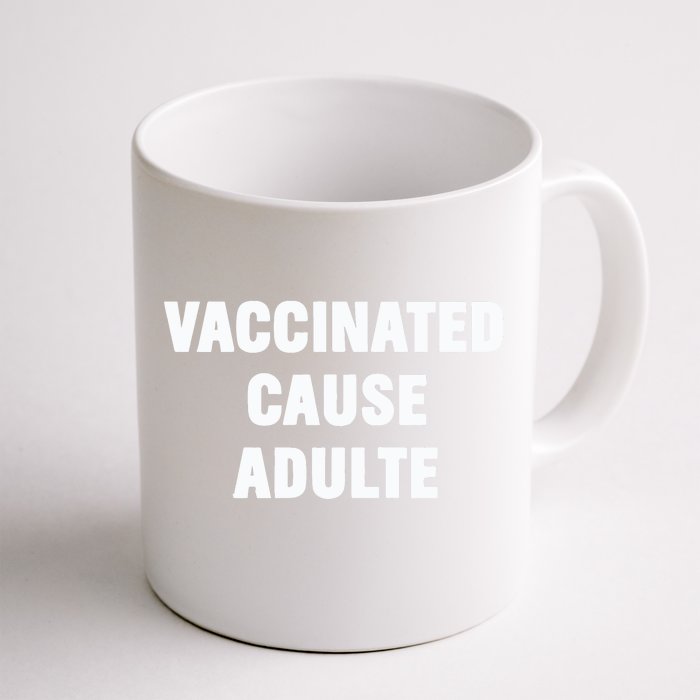 Justin Trudeau Vaccinated Cause Adults Front & Back Coffee Mug