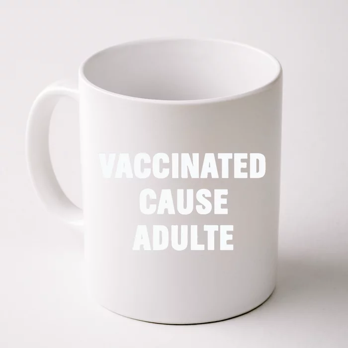 Justin Trudeau Vaccinated Cause Adults Front & Back Coffee Mug