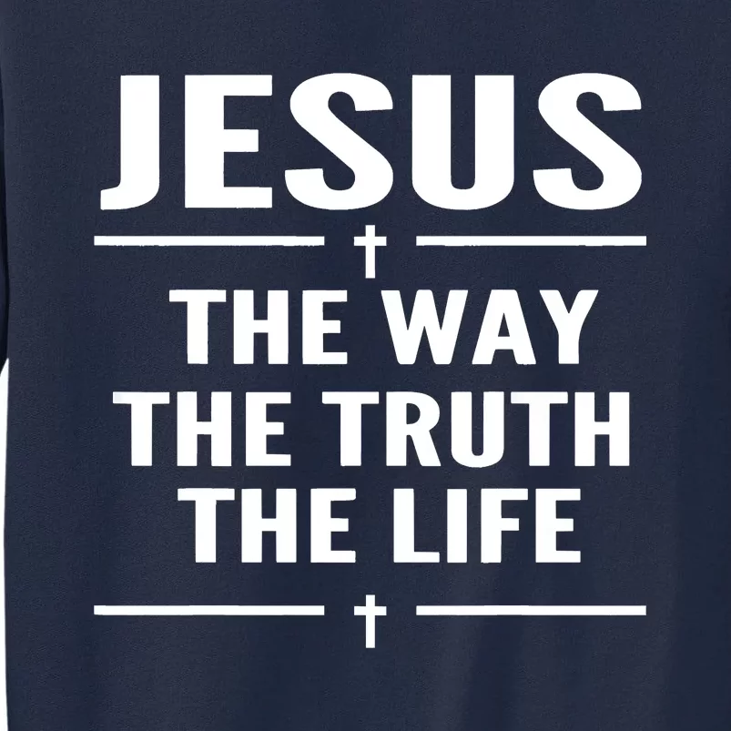 Jesus The Way Truth Life John 146 Christian Spiritual Women Tall Sweatshirt