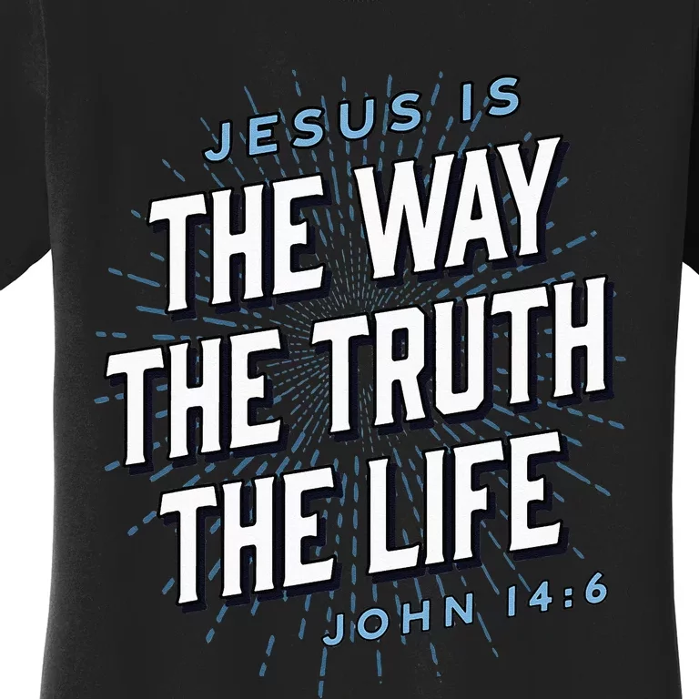 Jesus The Way Truth Life Christian John 146 Bible Verse Women's T-Shirt