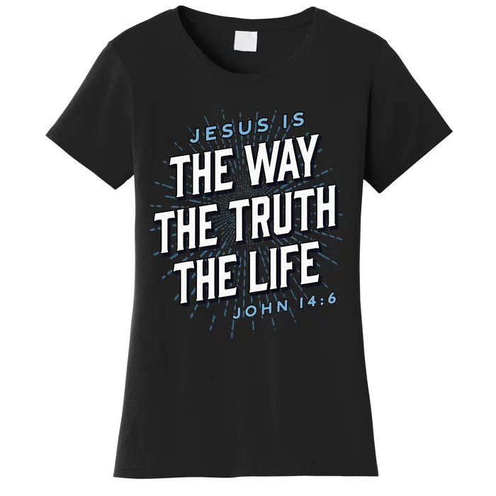 Jesus The Way Truth Life Christian John 146 Bible Verse Women's T-Shirt