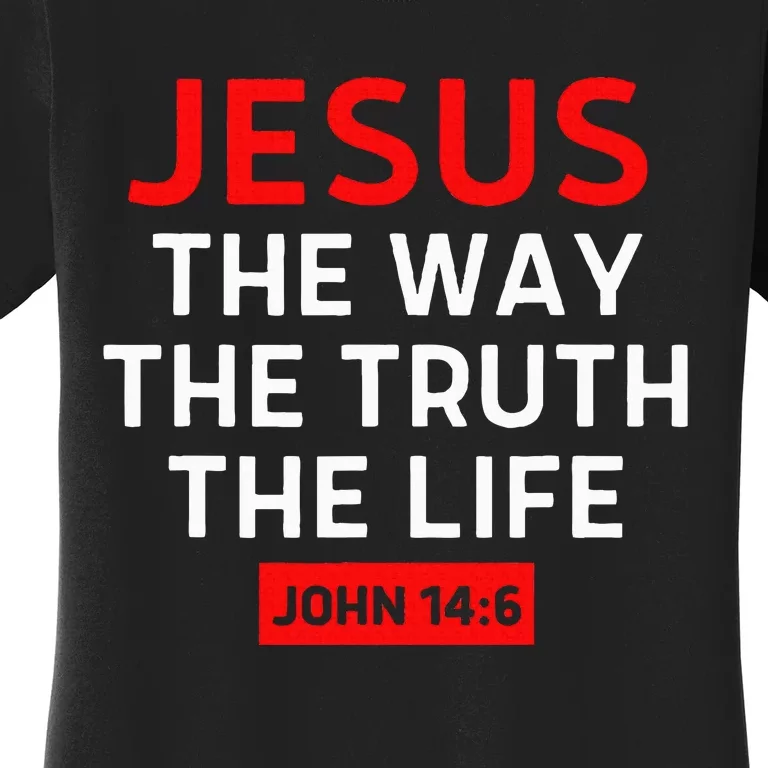 Jesus The Way Truth Life John 146 Christian Bible Verse Women's T-Shirt