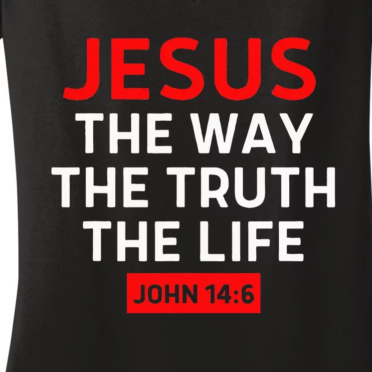 Jesus The Way Truth Life John 14 6 Christian Bible Verse Women's V-Neck T-Shirt