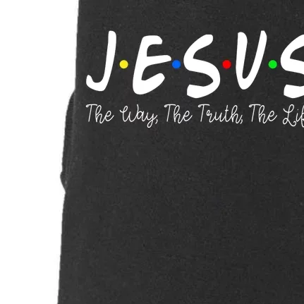 Jesus The Way The Truth The Life Christianity Doggie 3-End Fleece Hoodie