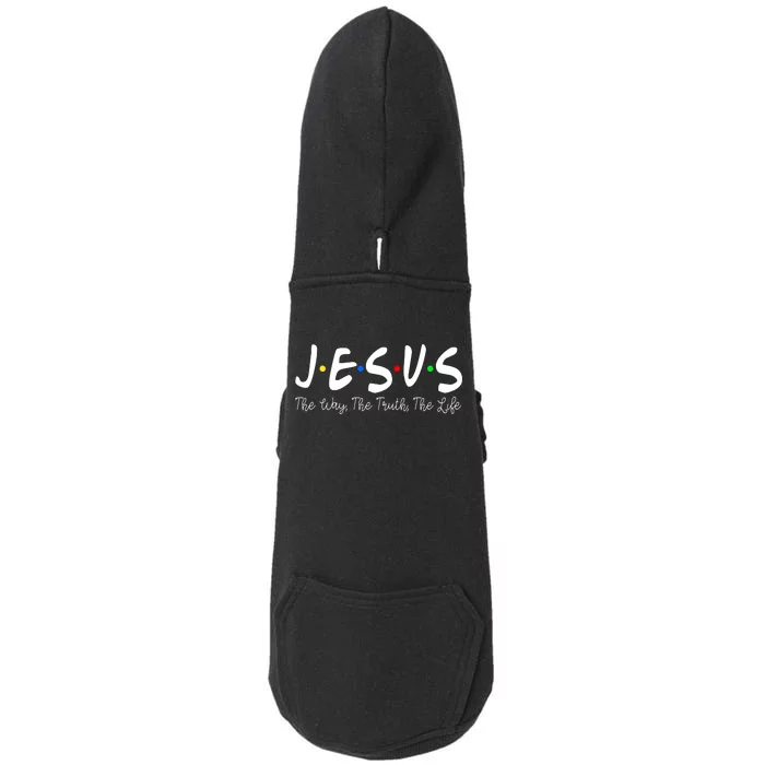 Jesus The Way The Truth The Life Christianity Doggie 3-End Fleece Hoodie