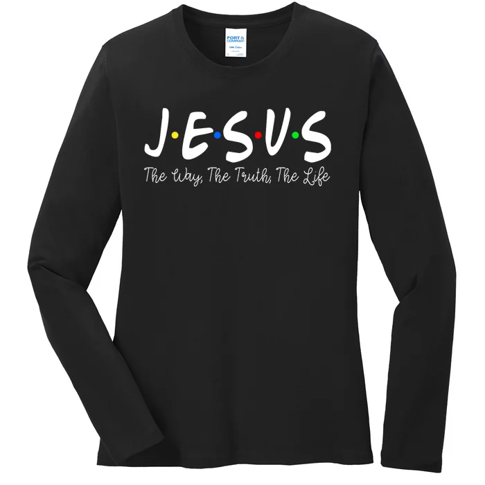 Jesus The Way The Truth The Life Christianity Ladies Long Sleeve Shirt