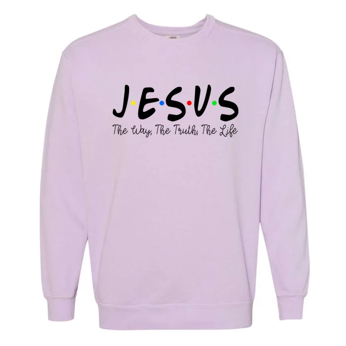 Jesus The Way The Truth The Life Christianity Garment-Dyed Sweatshirt