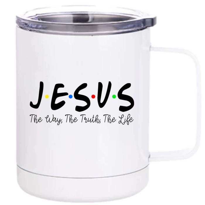 Jesus The Way The Truth The Life Christianity Front & Back 12oz Stainless Steel Tumbler Cup