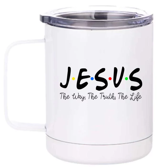 Jesus The Way The Truth The Life Christianity Front & Back 12oz Stainless Steel Tumbler Cup