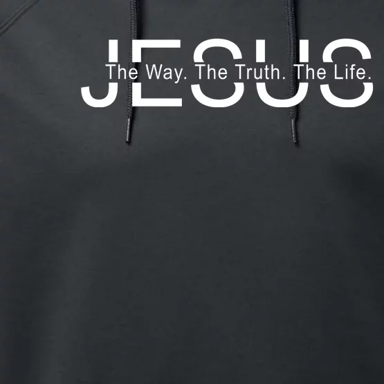 Jesus The Way The Truth The Life Performance Fleece Hoodie