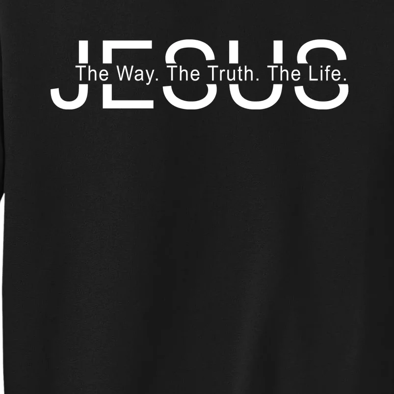 Jesus The Way The Truth The Life Tall Sweatshirt