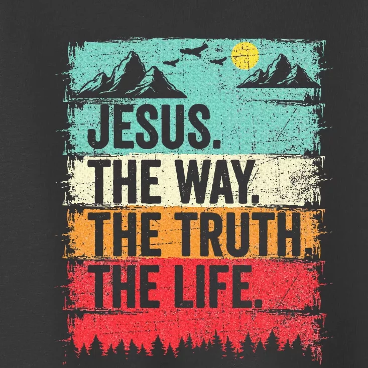 Jesus The Way Truth Life Christian Worship Toddler T-Shirt