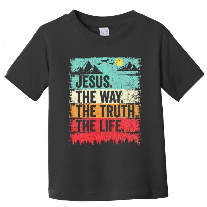 Jesus The Way Truth Life Christian Worship Toddler T-Shirt