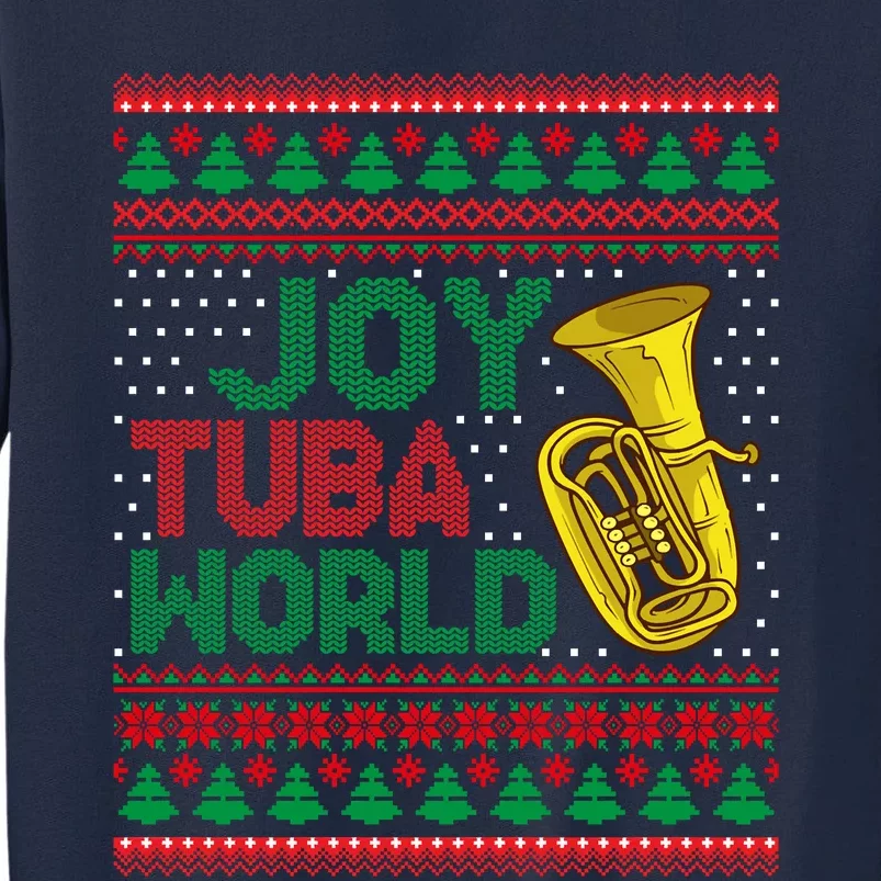 Joy Tuba World Ugly Christmas Sweater Music Lover Xmas Tall Sweatshirt