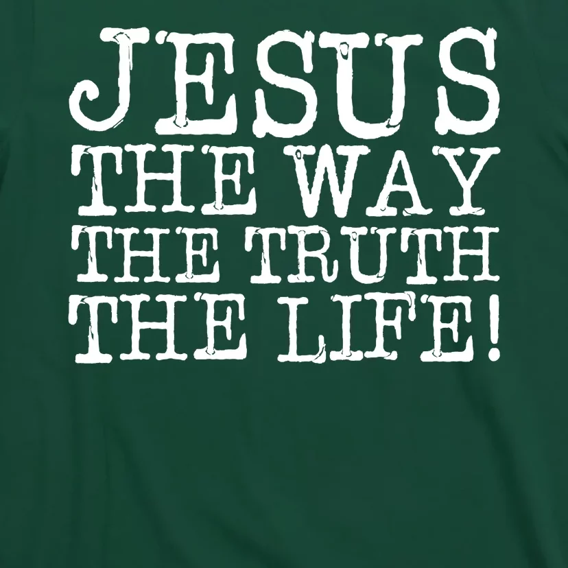 Jesus The Way The Truth The Life T-Shirt