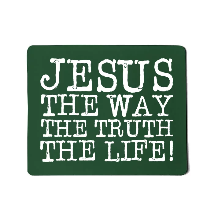 Jesus The Way The Truth The Life Mousepad