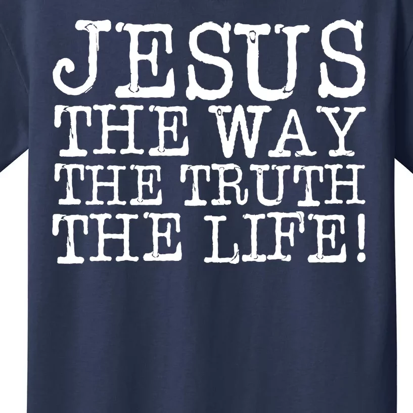 Jesus The Way The Truth The Life Kids T-Shirt