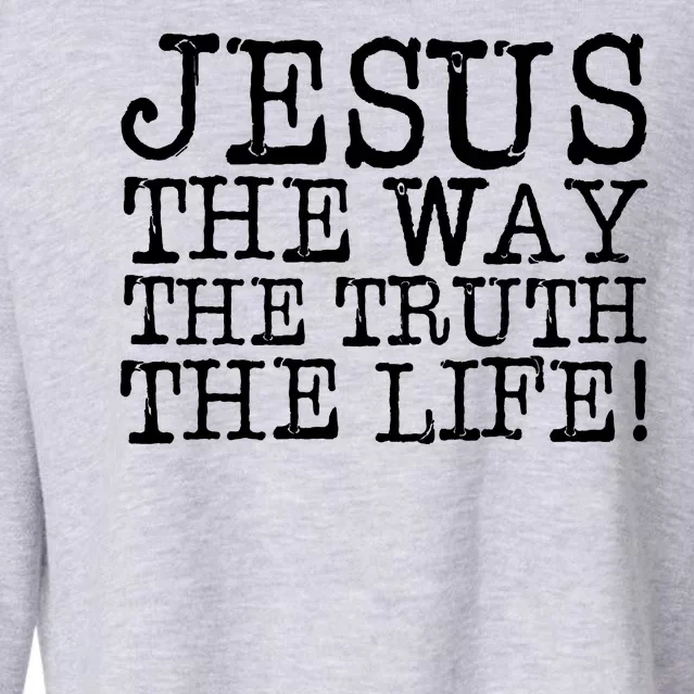 Jesus The Way The Truth The Life Cropped Pullover Crew