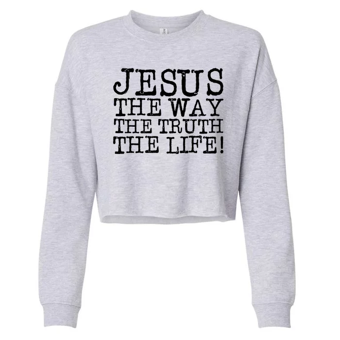 Jesus The Way The Truth The Life Cropped Pullover Crew