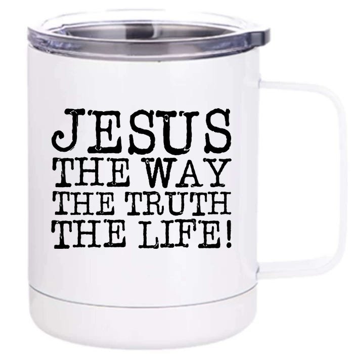 Jesus The Way The Truth The Life Front & Back 12oz Stainless Steel Tumbler Cup