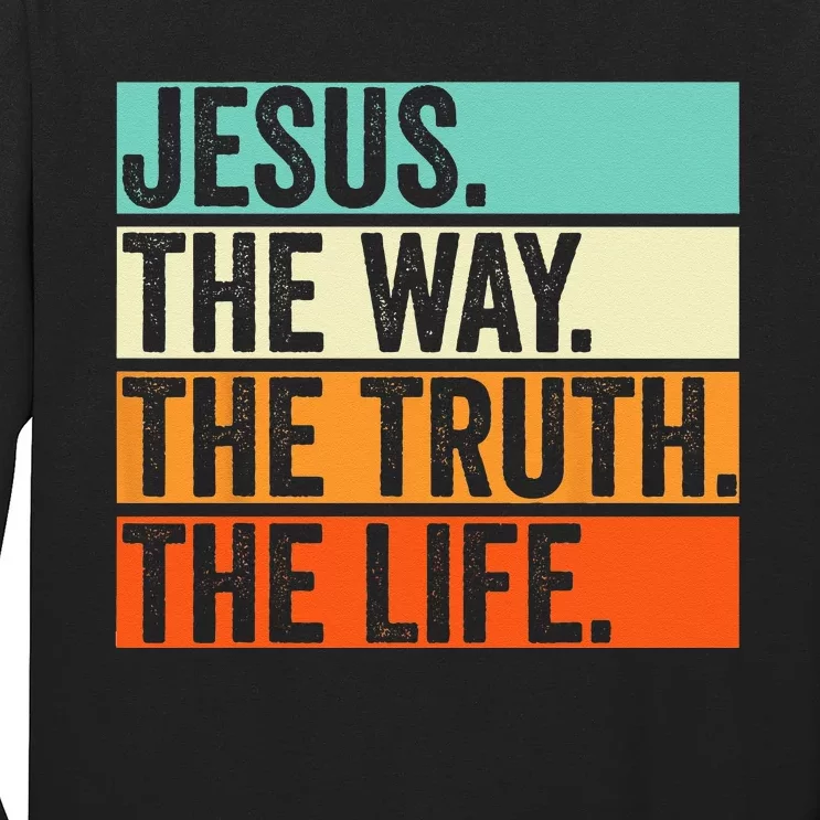 Jesus The Way Truth Life Bible Verse Christian Worship Long Sleeve Shirt