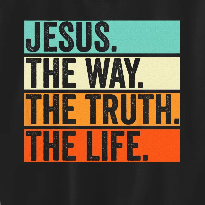 Jesus The Way Truth Life Bible Verse Christian Worship Kids Sweatshirt