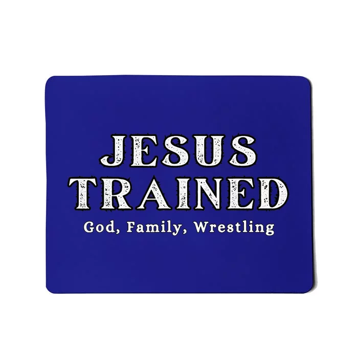 Jesus Trained Wrestling Jesus Trained God Family Wrestling Mousepad