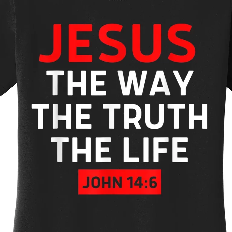 Jesus The Way Truth Life John 14:6 Christian Bible Verse Women's T-Shirt