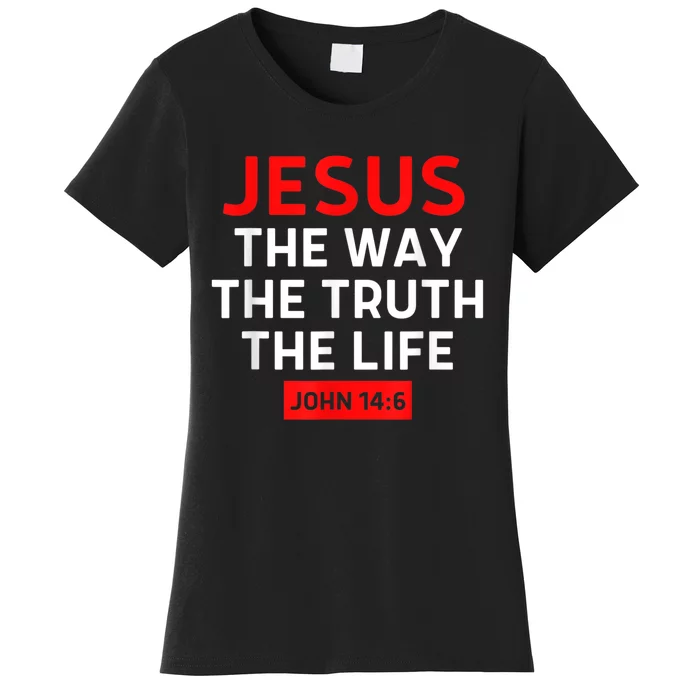 Jesus The Way Truth Life John 14:6 Christian Bible Verse Women's T-Shirt